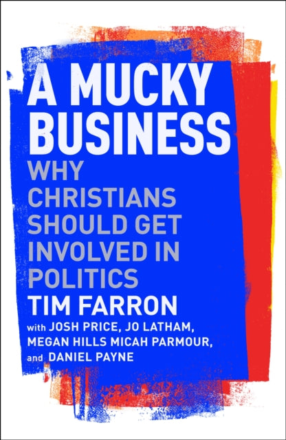 A Mucky Business - Why Christians Should Get Involved In Politics