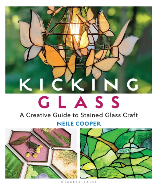 Kicking Glass - A Creative Guide to Stained Glass Craft