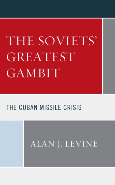 The Soviets' Greatest Gambit - The Cuban Missile Crisis