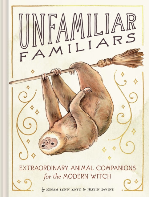 Unfamiliar Familiars - Extraordinary Animal Companions for the Modern Witch