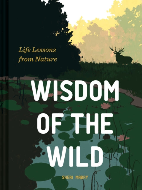 Wisdom of the Wild - Life Lessons from Nature