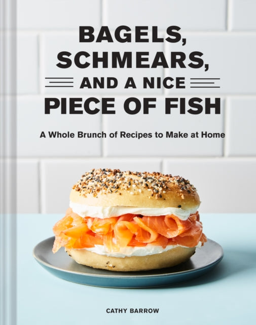 Bagels, Schmears, and a Nice Piece of Fish