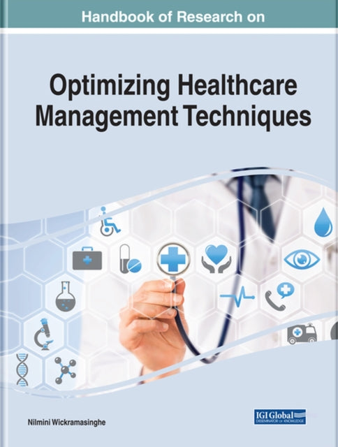 Handbook of Research on Optimizing Healthcare Management Techniques