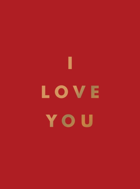 I Love You - Romantic Quotes for the One You Love
