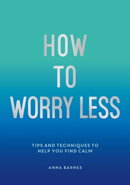 How To Worry Less