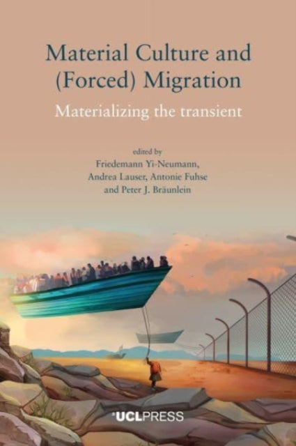 Material Culture and (Forced) Migration - Materializing the Transient