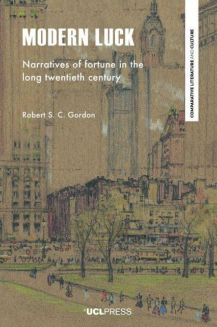 Modern Luck - Narratives of Fortune in the Long Twentieth Century