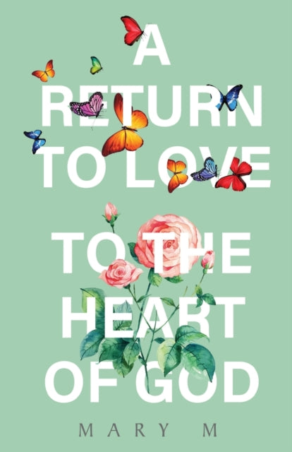 A Return to Love - to the Heart of God