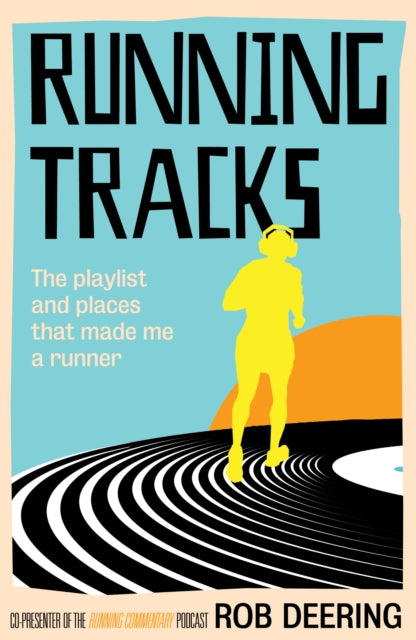 Running Tracks - The playlist and places that made me a runner