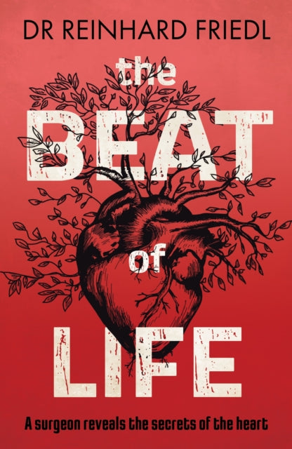 The Beat of Life - A surgeon reveals the secrets of the heart