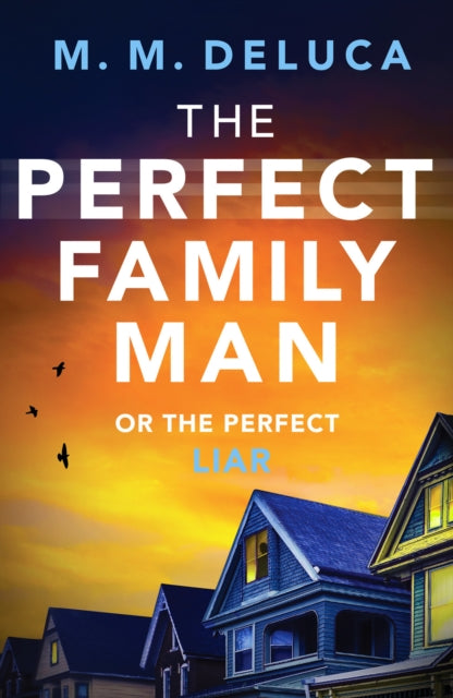 The Perfect Family Man - An unputdownable suspense novel