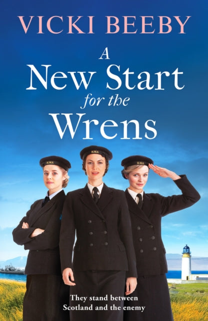 A New Start for the Wrens - A compelling and heartwarming WW2 saga