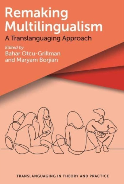 Remaking Multilingualism - A Translanguaging Approach