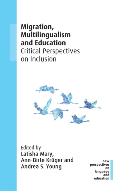 Migration, Multilingualism and Education - Critical Perspectives on Inclusion