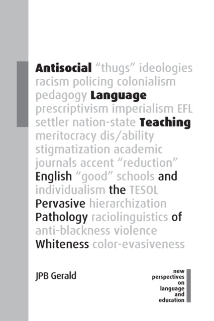 Antisocial Language Teaching - English and the Pervasive Pathology of Whiteness