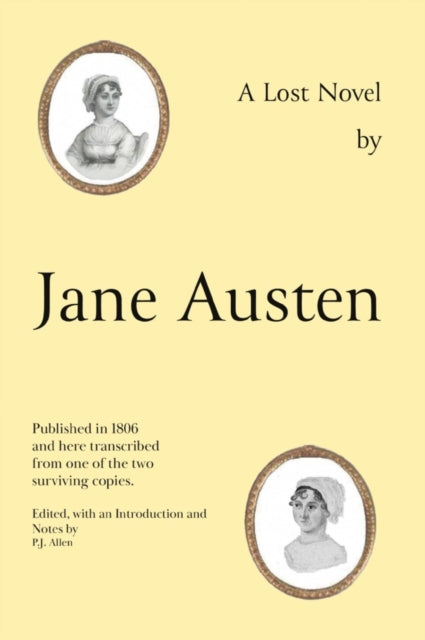 Jane Austen's Lost Novel - Its Importance for Understanding the Development of Her Art. Edited with an Introduction and Notes by P.J. Allen