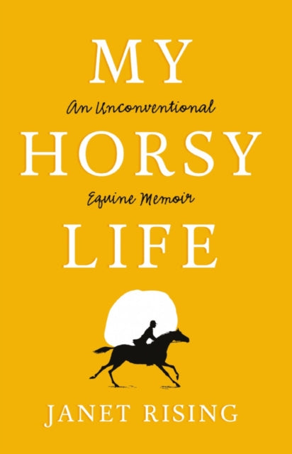 My Horsy Life - An Unconventional Equine Memoir