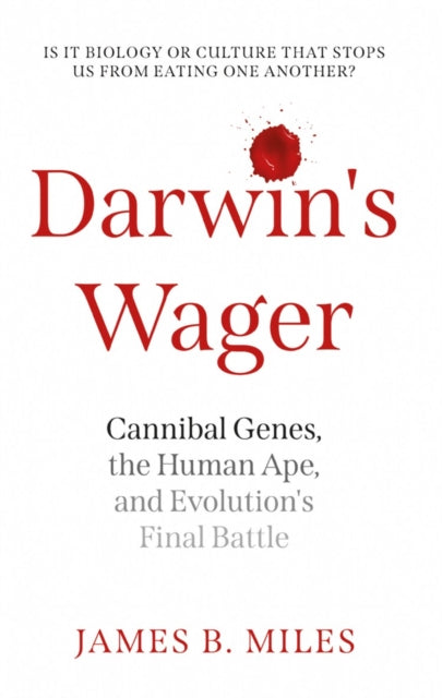 Darwin's Wager - Cannibal Genes, the Human Ape, and Evolution's Final Battle