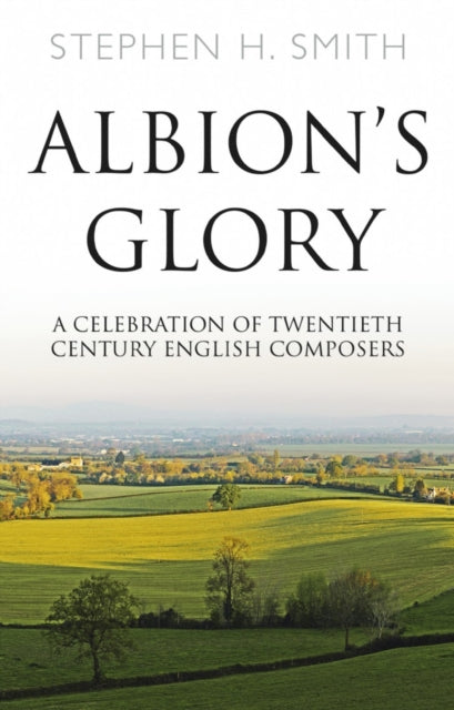 Albion's Glory - A Celebration of Twentieth Century English Composers