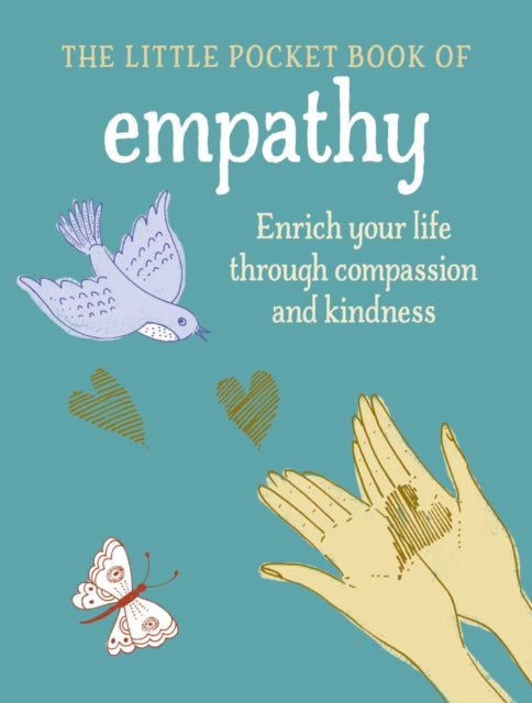 The Little Book of Empathy - Enrich Your Life Through Compassion and Kindness