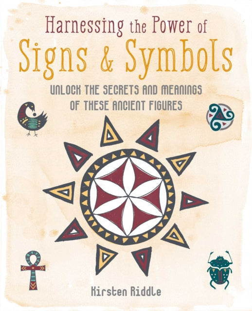 Harnessing the Power of Signs & Symbols - Unlock the Secrets and Meanings of These Ancient Figures