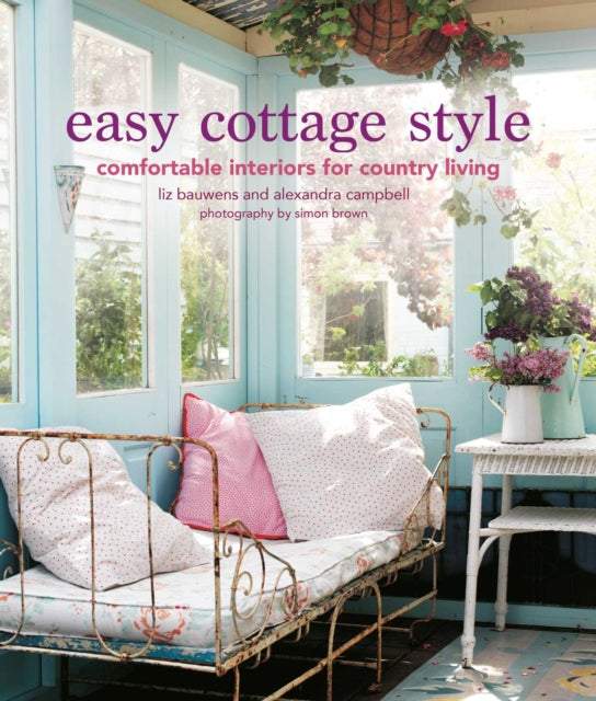Easy Cottage Style - Comfortable Interiors for Country Living
