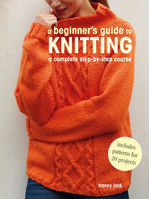 A Beginner's Guide to Knitting - A Complete Step-by-Step Course