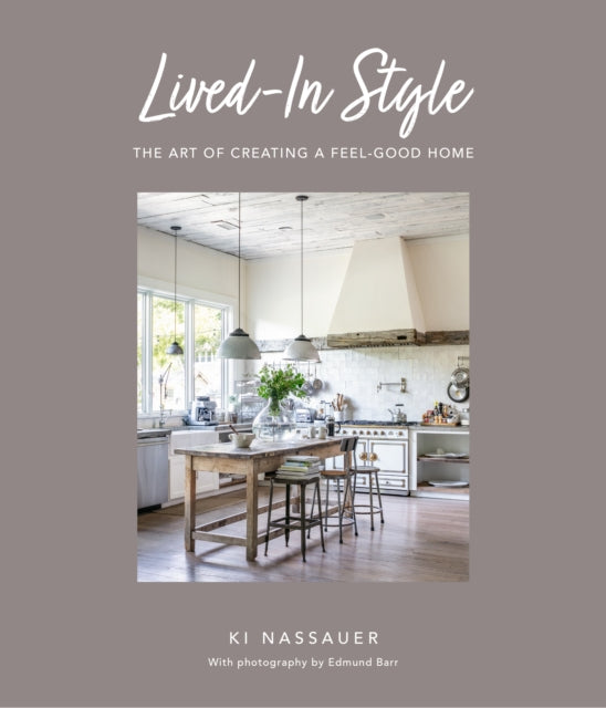 Lived-In Style - The Art of Creating a Feel-Good Home