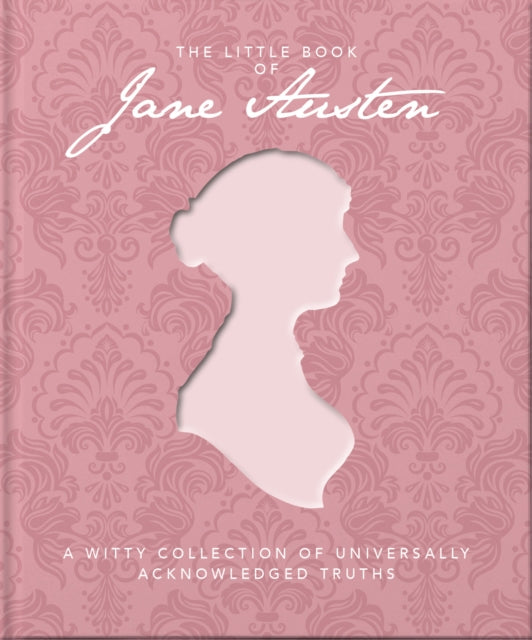 The Little Book of Jane Austen - A Witty Collection of Universally Acknowledged Truths