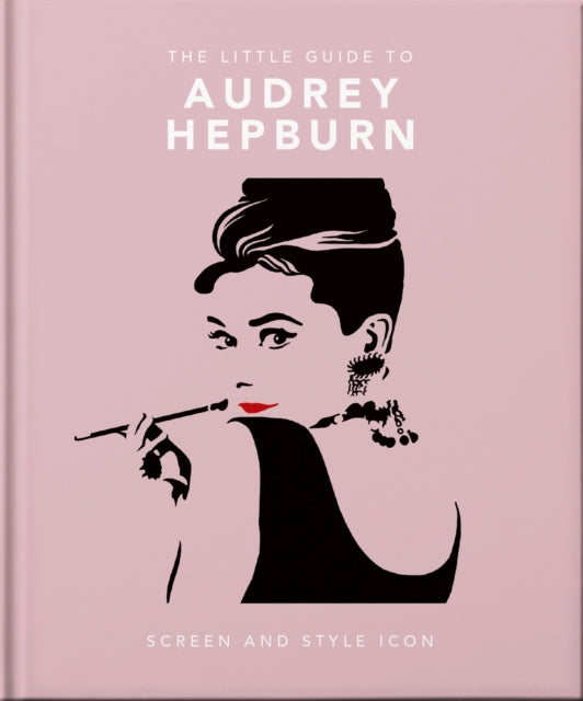 The Little Guide to Audrey Hepburn - Screen and Style Icon