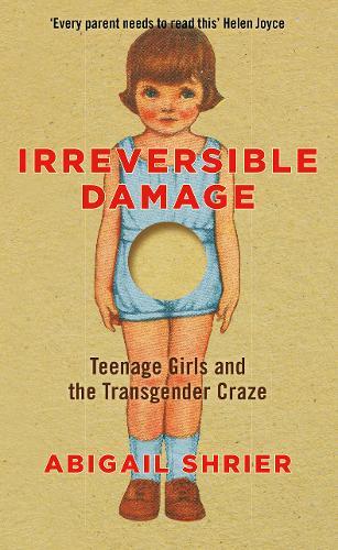 Irreversible Damage - Teenage Girls and the Transgender Craze