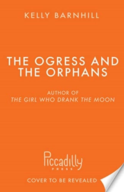 Ogress and the Orphans: The magical New York Times bestseller