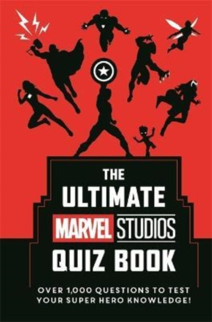 The Ultimate Marvel Studios Quiz Book - Over 1000 questions to test your Super Hero knowledge!