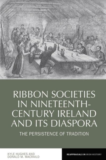 Ribbon Societies in Nineteenth-Century Ireland and Its Diaspora