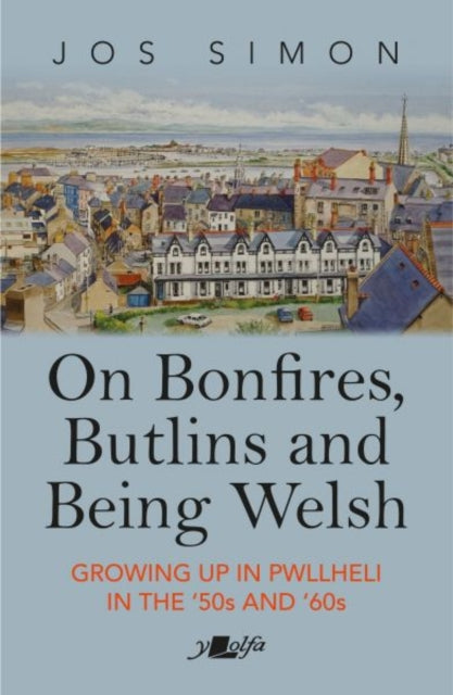 On Bonfires, Butlins and Being Welsh - Growing up in Pwllheli in the '50s and '60s