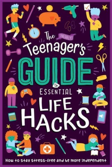 (Nearly) Teenager's Guide to Essential Life Hacks