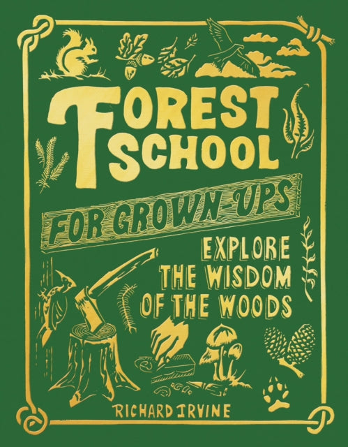 Forest School For Grown-Ups - Explore the Wisdom of the Woods