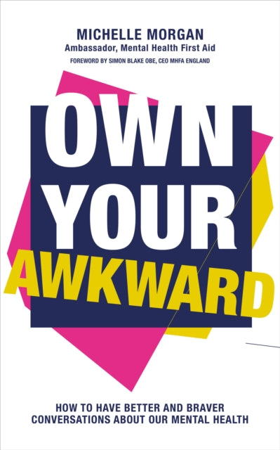 Own Your Awkward - How to Have Better and Braver Conversations About Our Mental Health