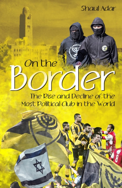 On the Border - The Rise and Decline of the Most Political Club in the World