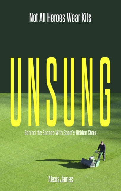 Unsung - Not All Heroes Wear Kits (Behind the Scenes with Sport's Hidden Stars)