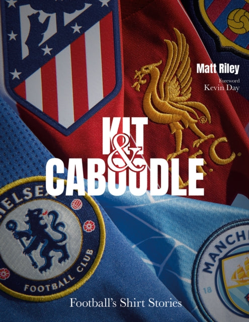 Kit and Caboodle - Football's Shirt Stories