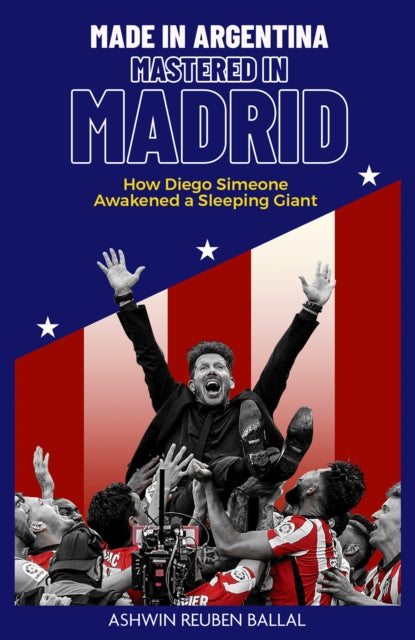 Made in Argentina, Mastered in Madrid - How Diego Simeone Awakened a Sleeping Giant