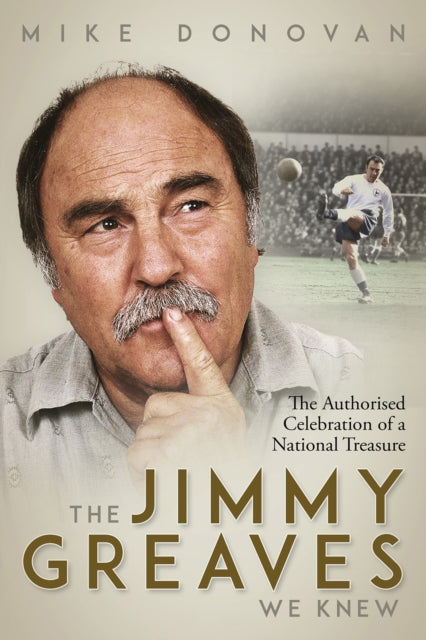 The Jimmy Greaves We Knew - An Authorised Celebration of  a National Treasure