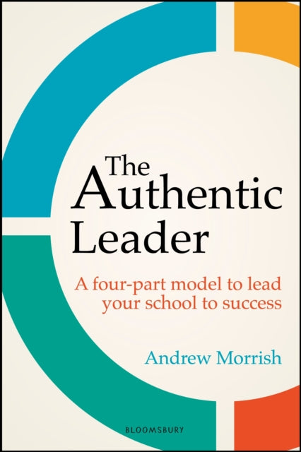 The Authentic Leader - A four-part model to lead your school to success