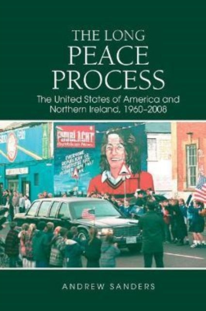 The Long Peace Process - The United States of America and Northern Ireland, 1960-2008