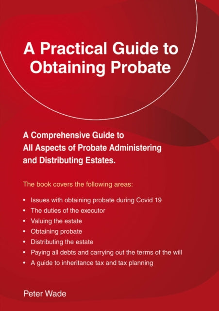 A Practical Guide To Obtaining Probate - Revised Edition 2022