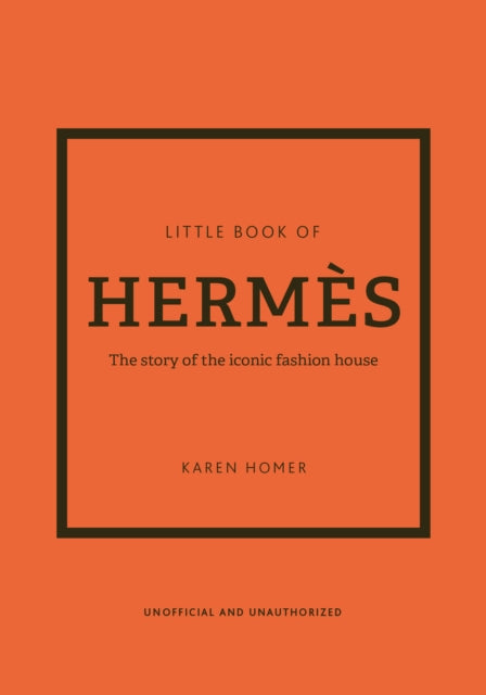 Little Book of Hermes - The story of the iconic fashion house