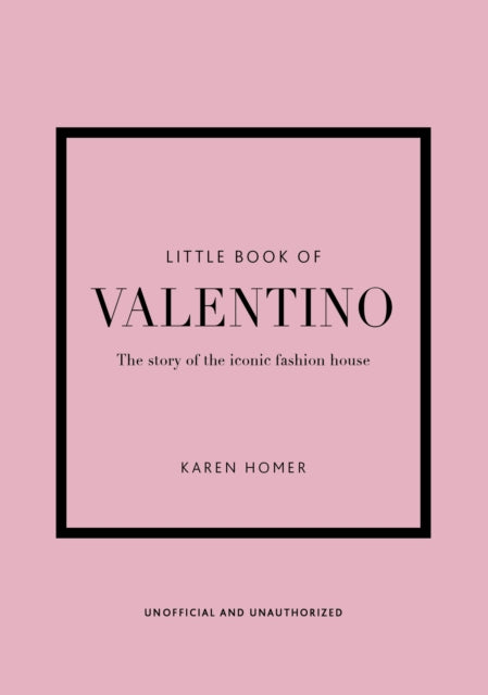 Little Book of Valentino - The story of the iconic fashion house