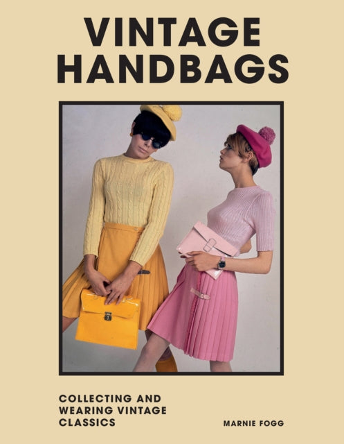 Vintage Handbags - Collecting and wearing designer classics