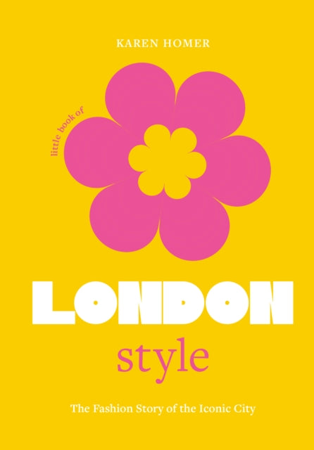 Little Book of London Style - The fashion story of the iconic city